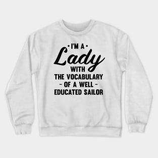 I'm A Lady With The Vocabulary Of A Well Educated Sailor Crewneck Sweatshirt